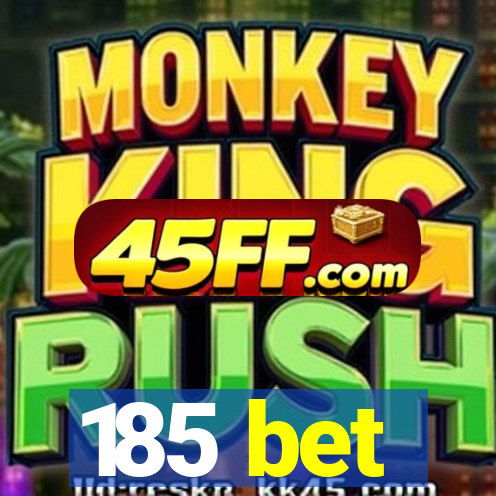 185 bet